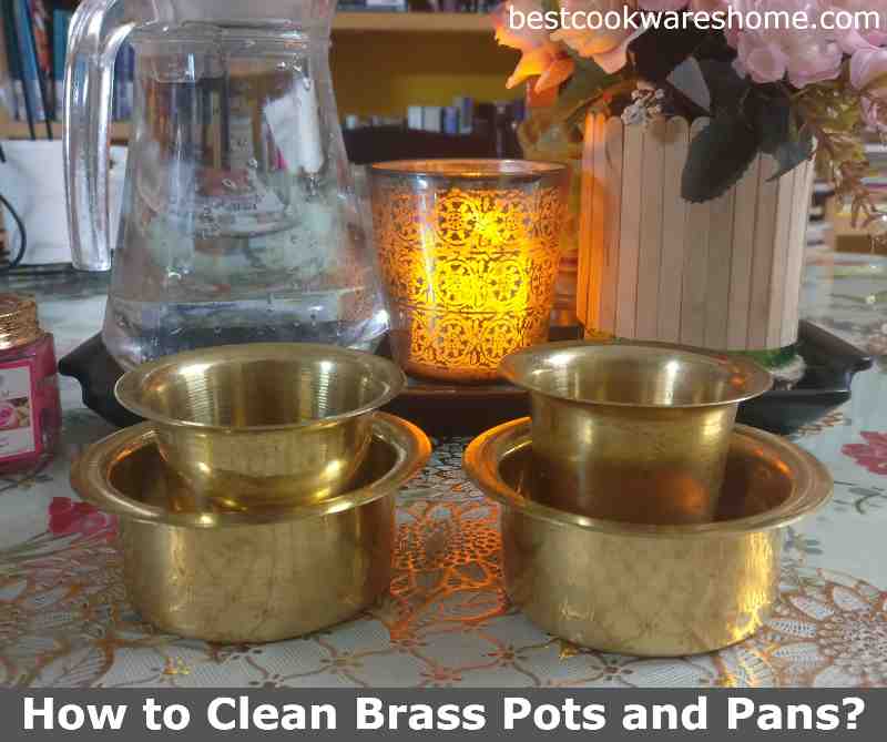 How to Clean Brass Pots and Pans? 