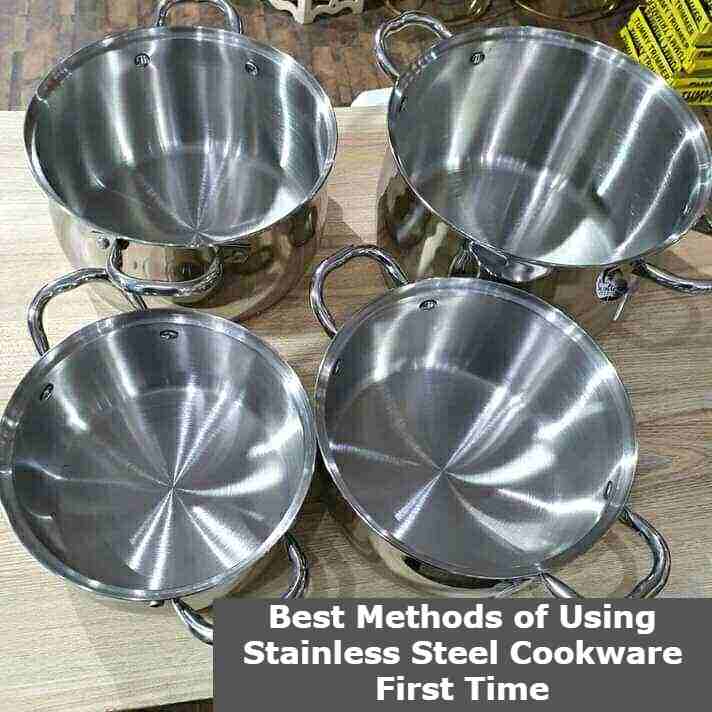 Best Methods of Using Stainless Steel Cookware First Time..