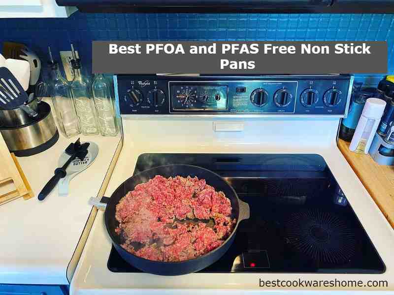 Best PFOA and PFAS Free Non Stick Pans