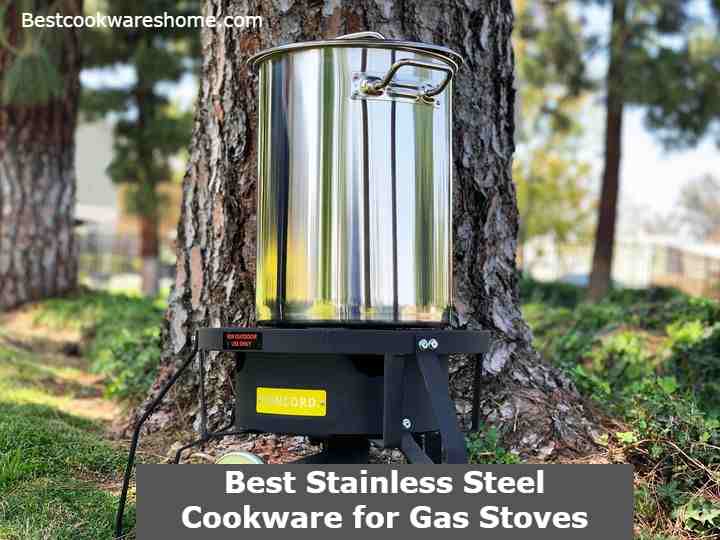 Best Stainless Steel Cookware for Gas Stoves