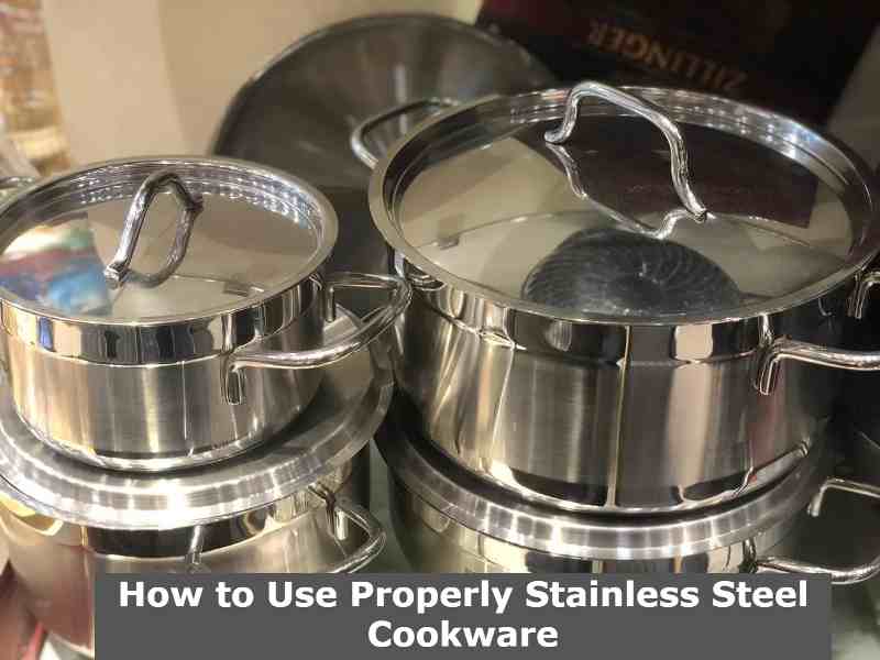 How to Use Properly Stainless Steel Cookware..