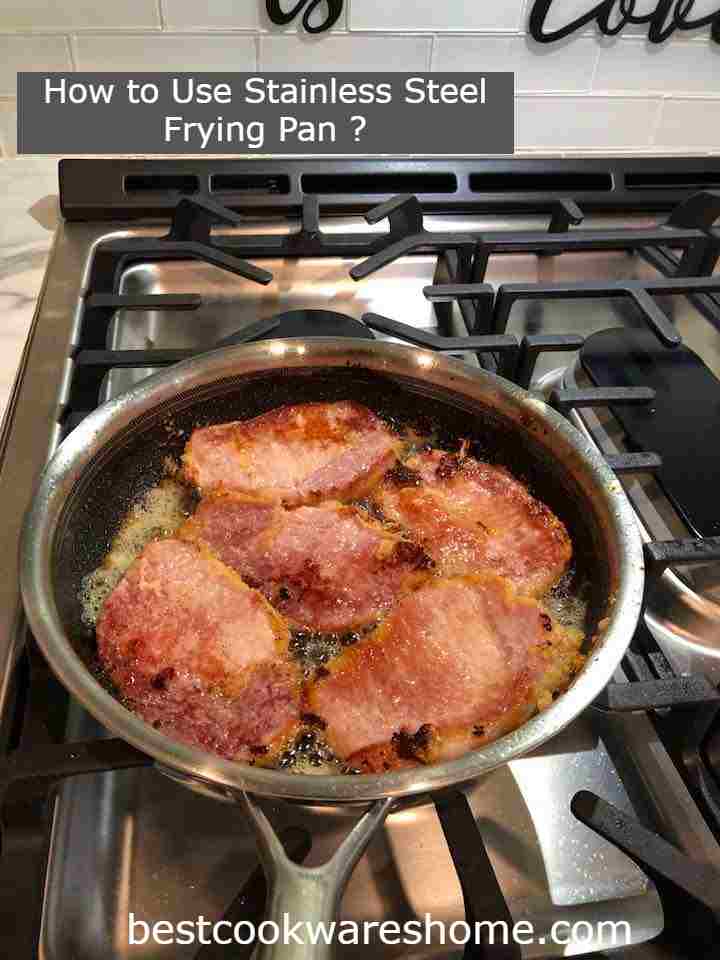 How to Use Stainless Steel Frying Pan