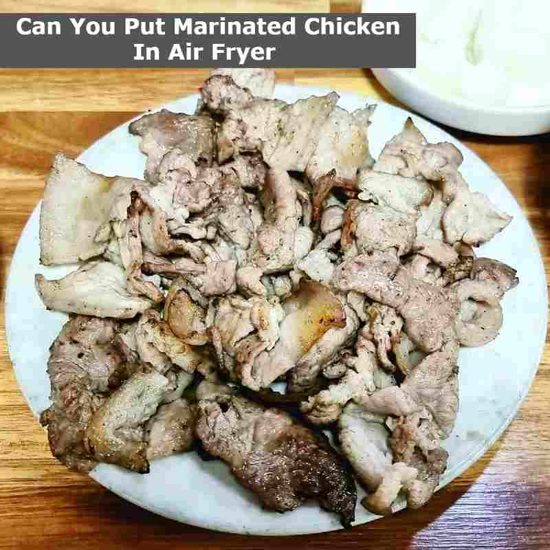 can you put marinated chicken in air fryer