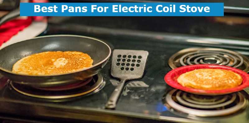 Best Pans For Electric Coil Stove