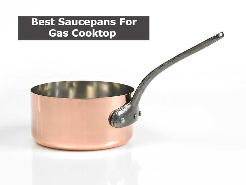 Best Saucepans For Gas Cooktop