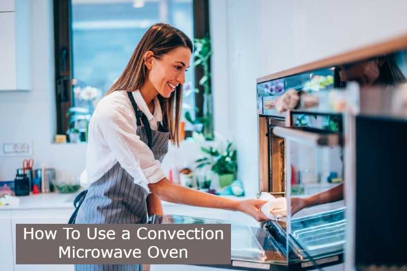 How To Use a Convection Microwave Oven