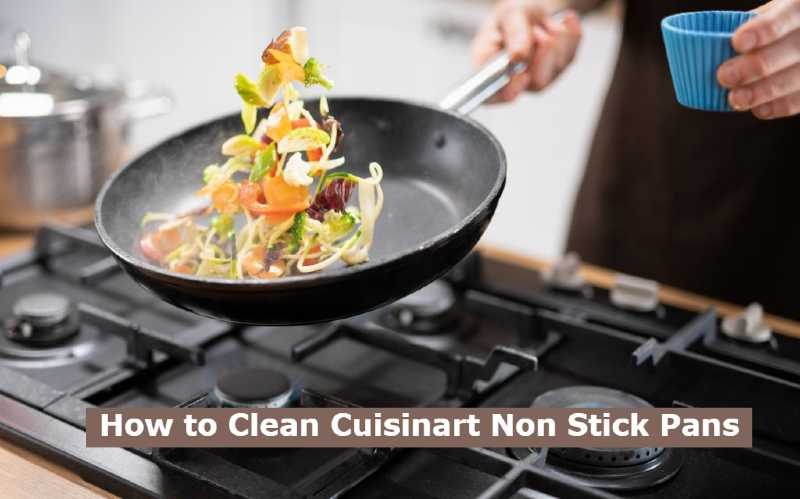 How to Clean Cuisinart Non Stick Pans