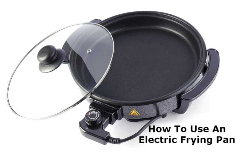How To Use An Electric Frying Pan ? Easy Steps To Follow