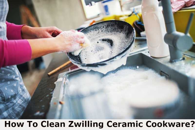 How To Clean Zwilling Ceramic Cookware?