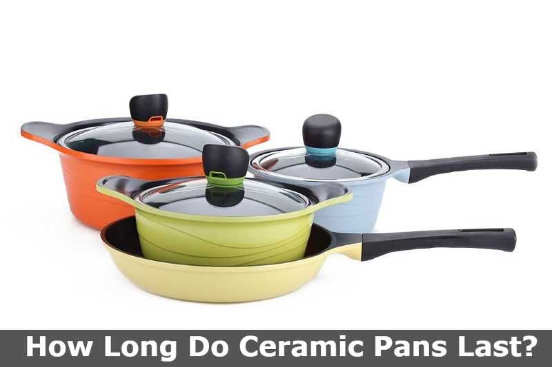 How Long Do Ceramic Pans Last?