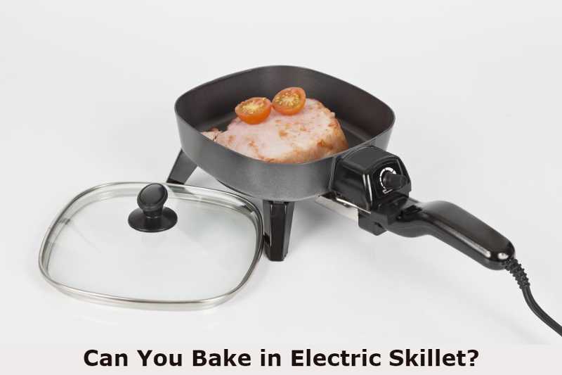 Can You Bake in Electric Skillet