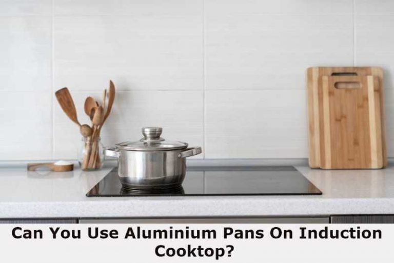 Can You Use Aluminium Pans On Induction Cooktop?