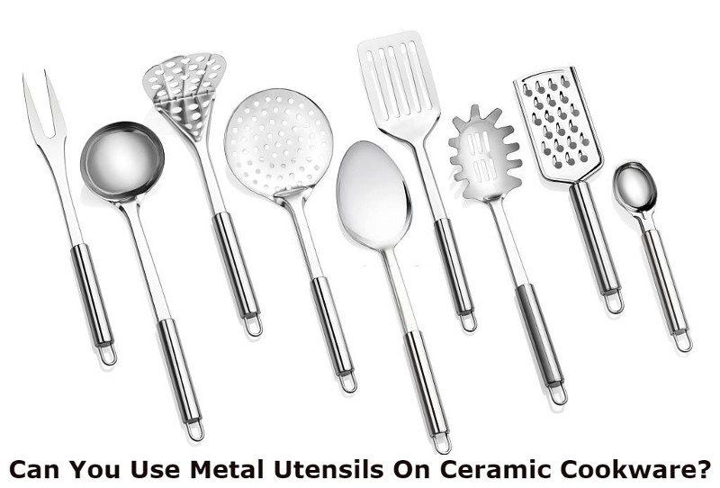 Can You Use Metal Utensils On Ceramic Cookware?