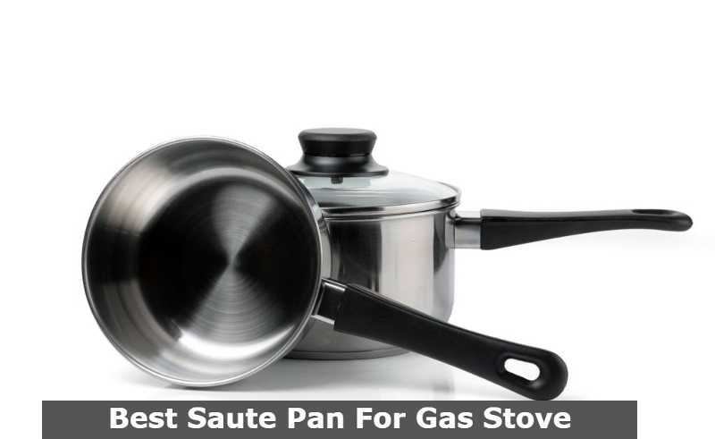Best Saute Pan For Gas Stove